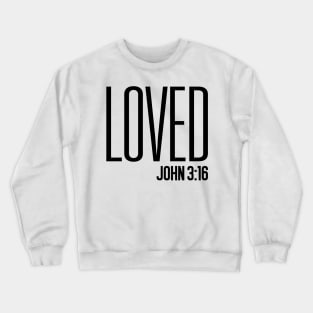 Loved, John 3:16 Crewneck Sweatshirt